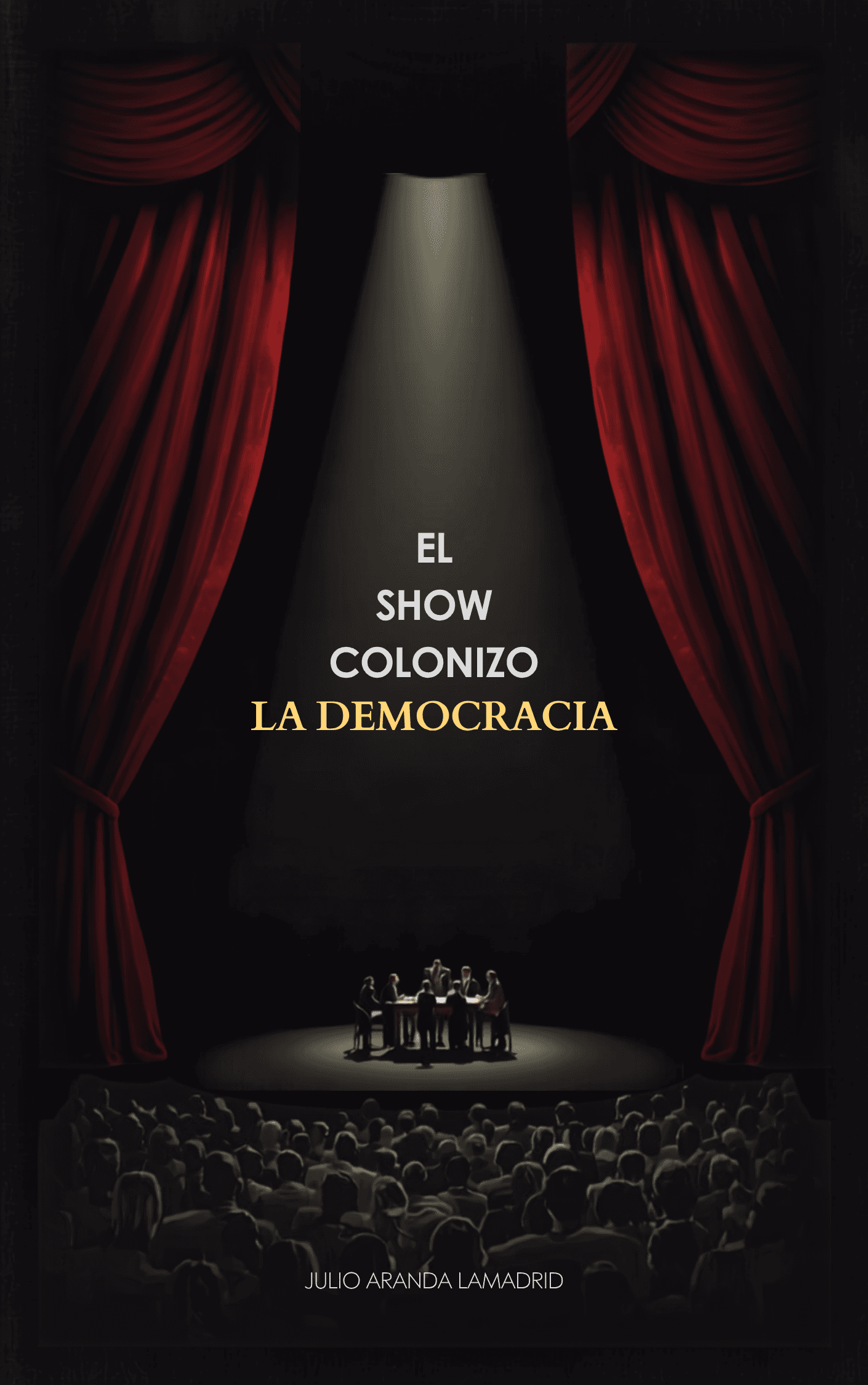 Portada de EL SHOW COLONIZÓ LA DEMOCRACIA